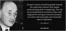 quote-europe-s-nations-should-be-guided-towards-the-superstate-without-their-people-understanding-jean-monnet-65-21-57.jpg