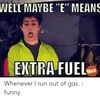 well-maybee-means-extra-fuel-whenever-i-run-out-of-53795444.jpg